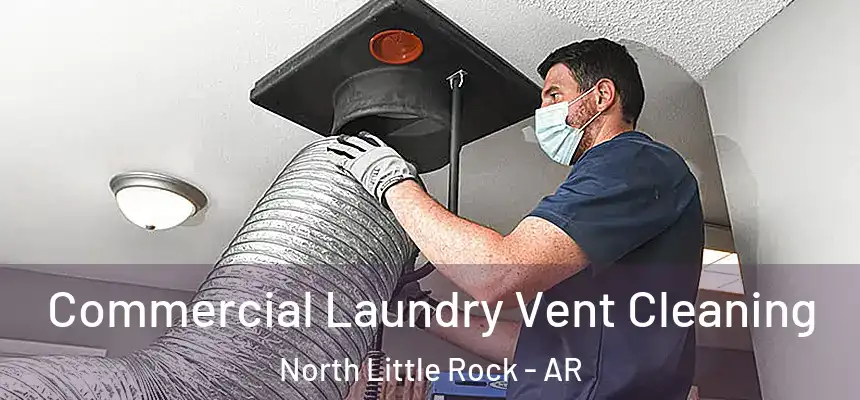  Commercial Laundry Vent Cleaning North Little Rock - AR