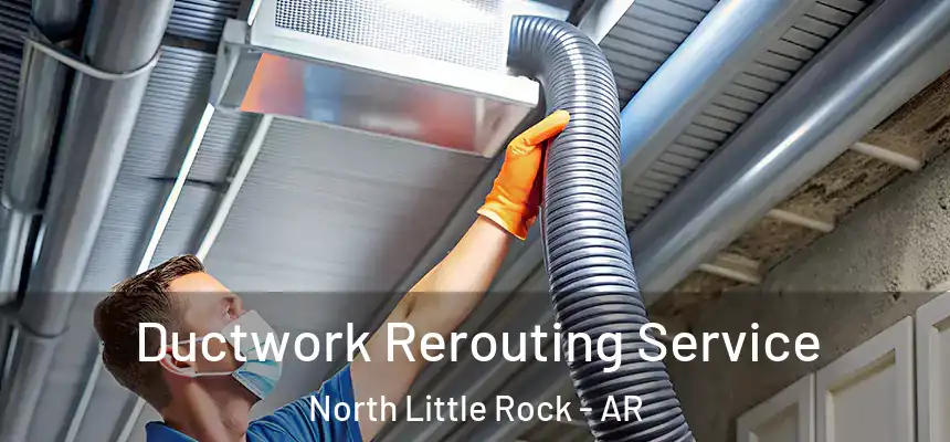  Ductwork Rerouting Service North Little Rock - AR