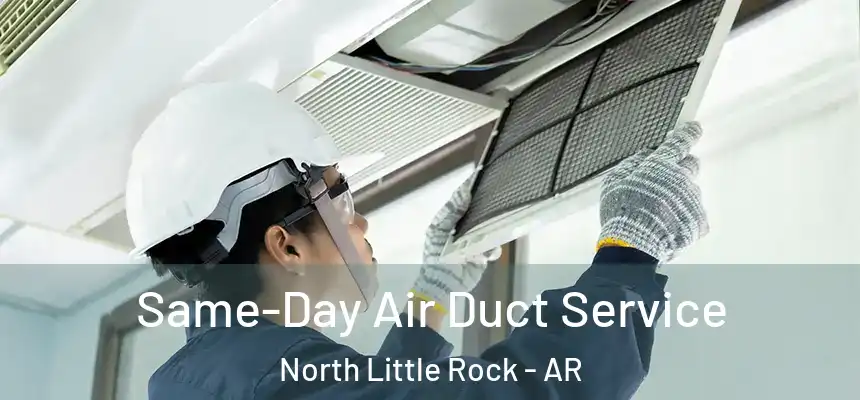  Same-Day Air Duct Service North Little Rock - AR