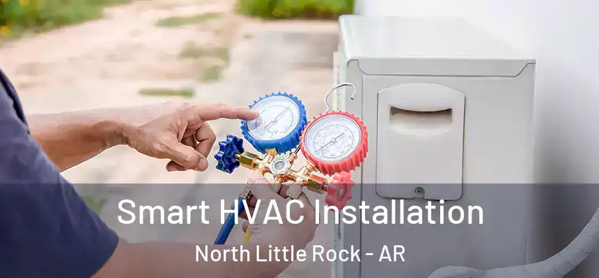  Smart HVAC Installation North Little Rock - AR
