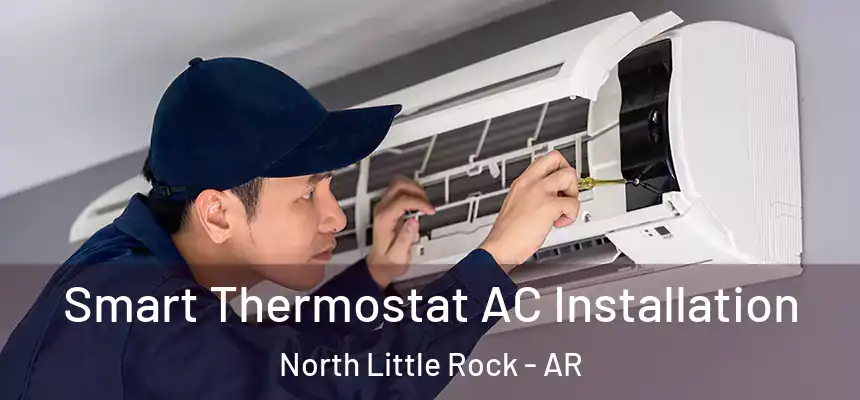  Smart Thermostat AC Installation North Little Rock - AR