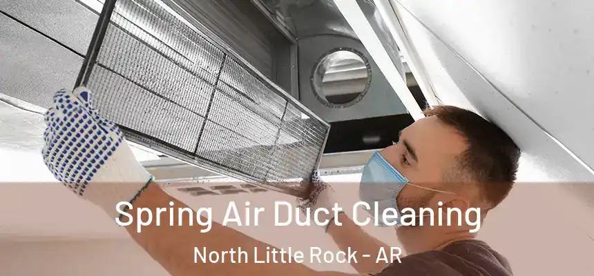  Spring Air Duct Cleaning North Little Rock - AR